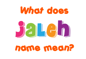 Meaning of Jaleh Name
