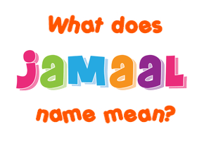 Meaning of Jamaal Name