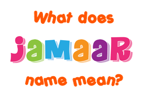 Meaning of Jamaar Name