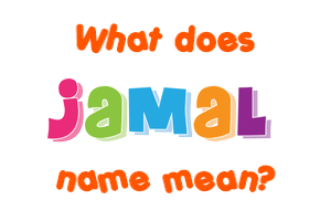 Meaning of Jamal Name