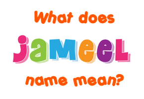 Meaning of Jameel Name