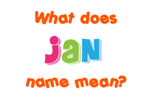 Meaning of Jan Name
