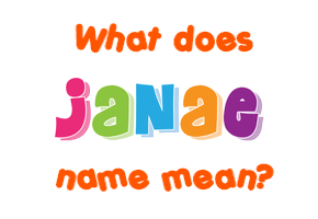 Meaning of Janae Name