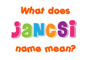 Meaning of Jancsi Name