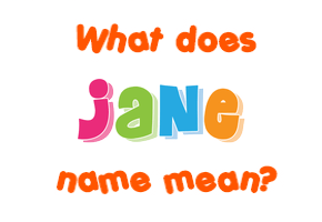 Meaning of Jane Name