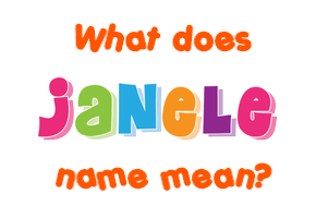 Meaning of Janele Name
