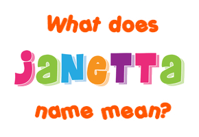 Meaning of Janetta Name