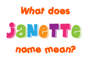 Meaning of Janette Name