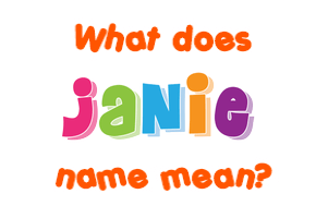Meaning of Janie Name