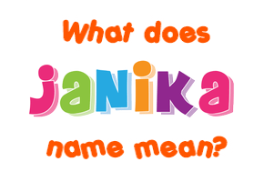 Meaning of Janika Name