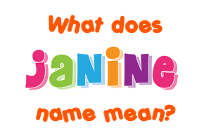 Meaning of Janine Name