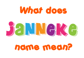 Meaning of Janneke Name