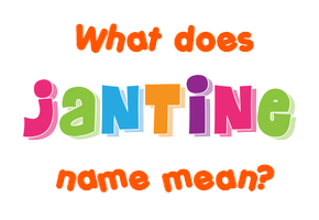 Meaning of Jantine Name