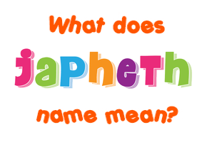 Meaning of Japheth Name