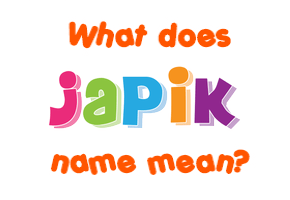 Meaning of Japik Name