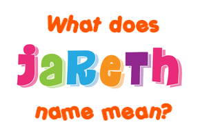 Meaning of Jareth Name