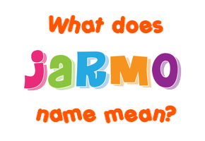 Meaning of Jarmo Name