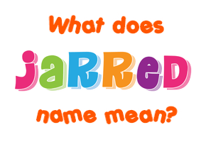 Meaning of Jarred Name