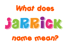 Meaning of Jarrick Name