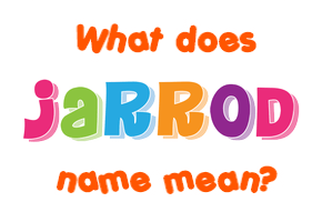 Meaning of Jarrod Name