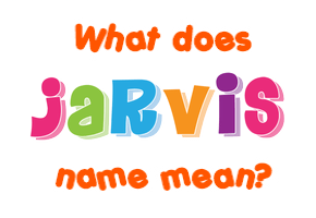 Meaning of Jarvis Name