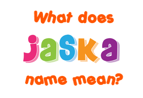 Meaning of Jaska Name