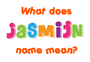 Meaning of Jasmijn Name