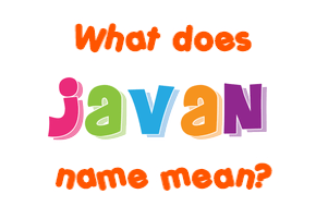 Meaning of Javan Name