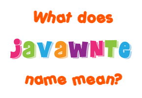 Meaning of Javawnte Name