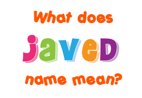 Meaning of Javed Name