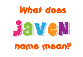 Meaning of Javen Name