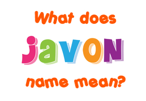 Meaning of Javon Name