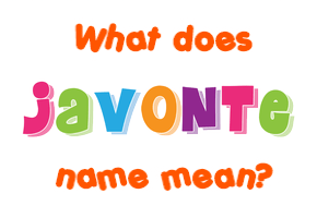 Meaning of Javonte Name