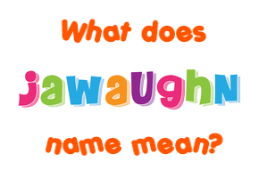 Meaning of Jawaughn Name