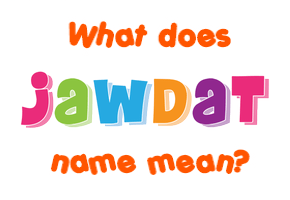 Meaning of Jawdat Name