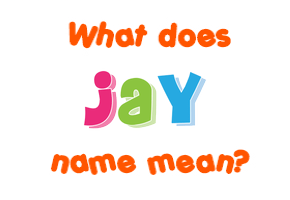 Meaning of Jay Name