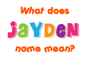 Meaning of Jayden Name