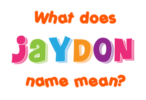 Meaning of Jaydon Name