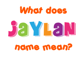 Meaning of Jaylan Name