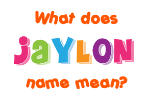 Meaning of Jaylon Name