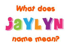 Meaning of Jaylyn Name