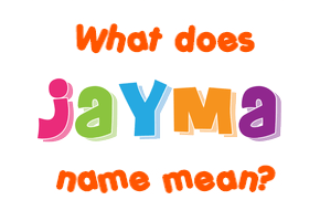 Meaning of Jayma Name