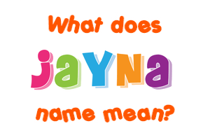 Meaning of Jayna Name