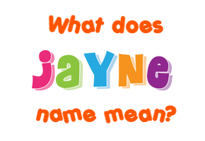 Meaning of Jayne Name