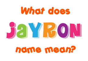 Meaning of Jayron Name