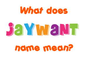 Meaning of Jaywant Name