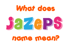 Meaning of Jazeps Name