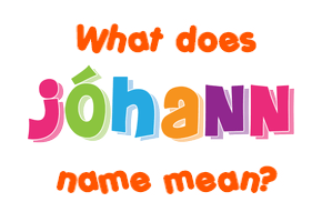 Meaning of Jóhann Name