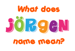 Meaning of Jörgen Name