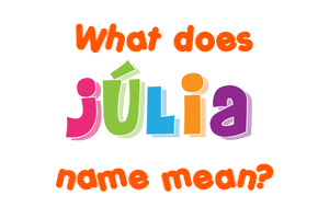Meaning of Júlia Name